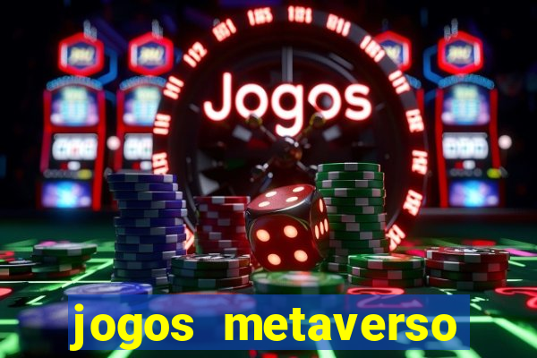 jogos metaverso para ganhar dinheiro